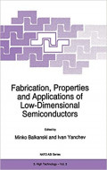 FABRICATION, PROPERTIES AND APPLICATIONS OF LOW-DIMENSIONAL SEMICONDUCTORS