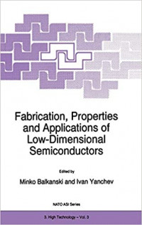 FABRICATION, PROPERTIES AND APPLICATIONS OF LOW-DIMENSIONAL SEMICONDUCTORS