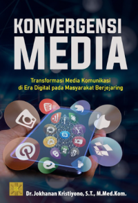 Konvergensi Media: Transformasi Media Komunikasi di Era Digital pada Masyarakat Berjejaring