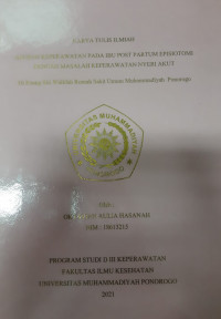 ASUHAN KEPERAWATAN PADA IBU POST PARTUM EPISIOTOMI DENGAN MASALAH KEPERAWATAN NYERI AKUT DI RUANG SITI WALIDAH RUMAH SAKIT UMUM MUHAMMADIYAH PONOROGO