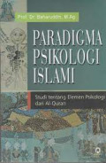 Paradigma Psikologi Islam: Studi tentang Elemen Psikologi dari Al-Quran