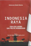 Indonesia Raya: Esai-Esai Agama dan Politik Kebangsaan