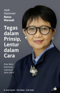 Jejak Diplomasi Retno Marsudi Tegas dalam Prinsip, Lentur dalam Cara Kilas Balik Diplomasi Indonesia 2014-2024