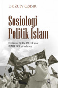 Sosiologi Politik Islam: Konstestasi Islam Politik dan Demokrasi di Indonesia