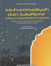 Muhammadiyah dan Salafisme di Masa Transisi Demokrasi Indonesia : Perlawanan Cendekiawan Muhammadiyah terhadap Revivalisme Islam