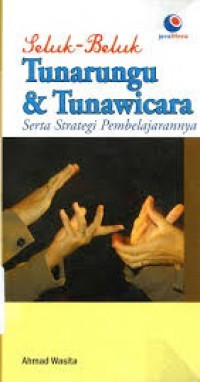 Seluk-Beluk Tunarungu & Tunawicara Serta Strategi Pembelajaran