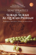 Seni Strategi dari Surah-Surah Al-Qur’an Pilihan: Pembelajaran Taktis Pebisnis, Politikus dan Perwira Sukses