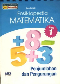 Ensiklopedia Matematika: Penjumlahan dan Pengurangan Buku 1