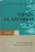 Tafsir Al-Misbah : Pesan, Kesan, dan Keserasian Al-Qur'an : Volume 4