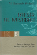 Tafsir Al-Mishbah : Pesan, Kesan, dan Keserasian Al-Qur'an : Volume 6