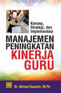 KONSEP, STRATEGI, DAN IMPLEMENTASI MANAJEMEN PENINGKATAN KINERJA GURU