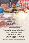 Transformasi Mindset dalam Membangun Kemampuan Berpikir Kritis Melalui Metode Pembelajaran Aktif