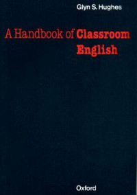 A HANDBOOK OF CLASSROOM ENGLISH