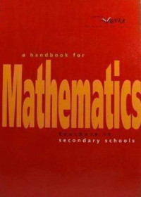 A HANDBOOK FOR MATHEMATICS: TEACHER IN SECONDARY SCHOOLS