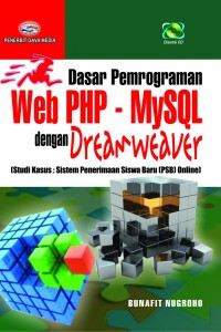 Image of Dasar Pemrograman Web PHP - MySQL dengan Dreamweaver (Studi Kasus: Sistem Penerimaan Siswa Baru (PSB) Online)