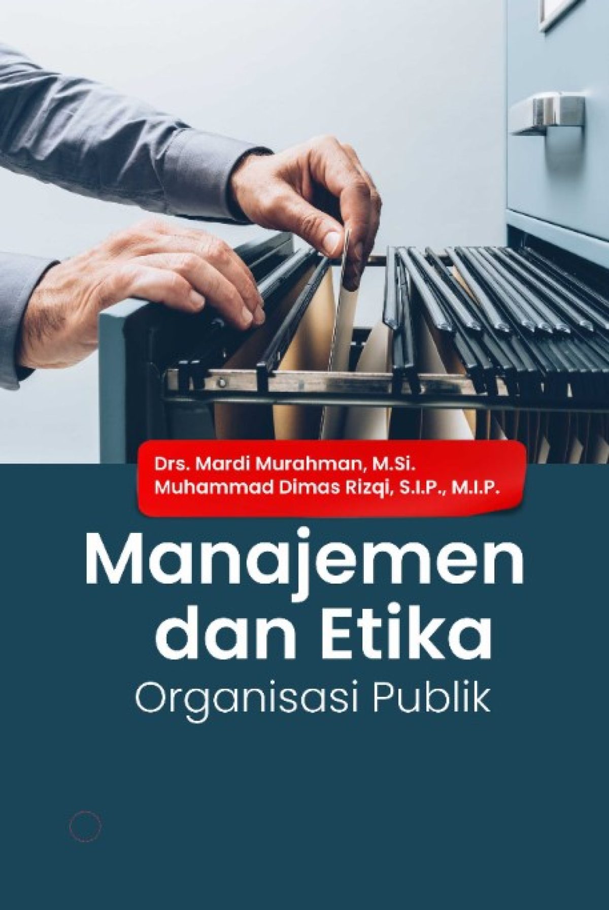 Buku Ajar Manajemen dan Etika Organisasi Publik