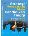 Strategi Menegakkan Mutu Pendidikan Tinggi Berbasis KKNI : Kerangka Kualifikasi Nasional Indonesia
