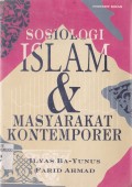 SOSIOLOGI ISLAM DAN MASYARAKAT KONTEMPORER