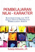 PEMBELAJARAN NILAI KARAKTER : KONSTRUKTIVISME DAN VCT SEBAGAI INOVASI PENDEKATAN PEMBELAJARAN AFEKTIF