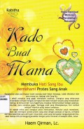 KADO BUAT MAMA: MEMBUKA HATI SANG IBU MEMAHAMI PROTES SANG ANAK