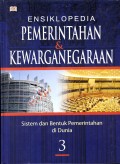 ENSIKLOPEDIA PEMERINTAHAN & KEWARGANEGARAAN ; 3