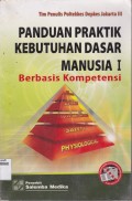 PANDUAN PRAKTIK KEBUTUHAN DASAR MANUSIA I : BERBASIS KOMPETENSI