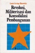REVOLUSI, MILITERISASI DAN KONSOLIDASI PEMBANGUNAN