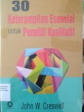 30 KETERAMPILAN ESENSIAL UNTUK PENELITI KUALITATIF