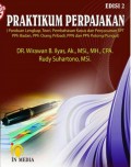 PRAKTIKUM PERPAJAKAN (PANDUAN LENGKAP, TEORI, PEMBAHASAN KASUS DAN PENYUSUNAN SPT PPh BADAN, PPh ORANG PRIBADI, PPN DAN PPh POTONG/PUNGUT)