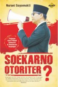 SOEKARNO OTORITER? : TINJAUAN ATAS PRIBADI SOEKARNO & DEMOKRASI TERPIMPIN